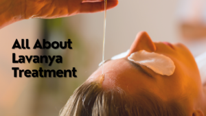 All About Lavanya Treatment