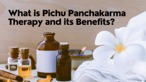 What is Pichu Panchakarma Therapy and its Benefits?