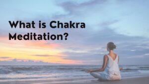 What is Chakra Meditation