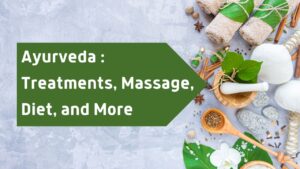 Ayurveda : Treatments, Massage, Diet, and